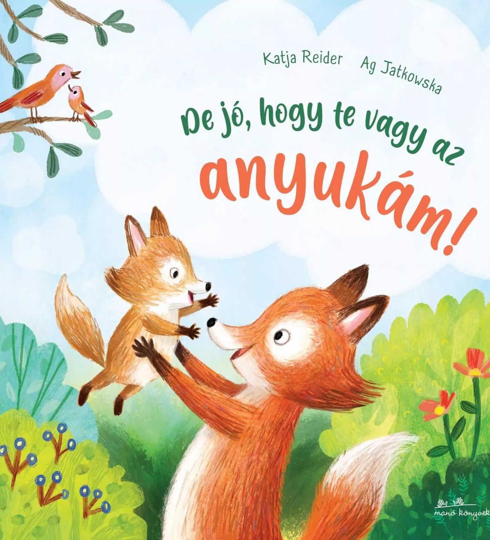 „De jó, hogy te vagy az anyukám!” – kedves, illusztrált gyerekkönyv borítója rókás szereplőkkel, anya és kölyke ölelkeznek egy virágos tisztáson.