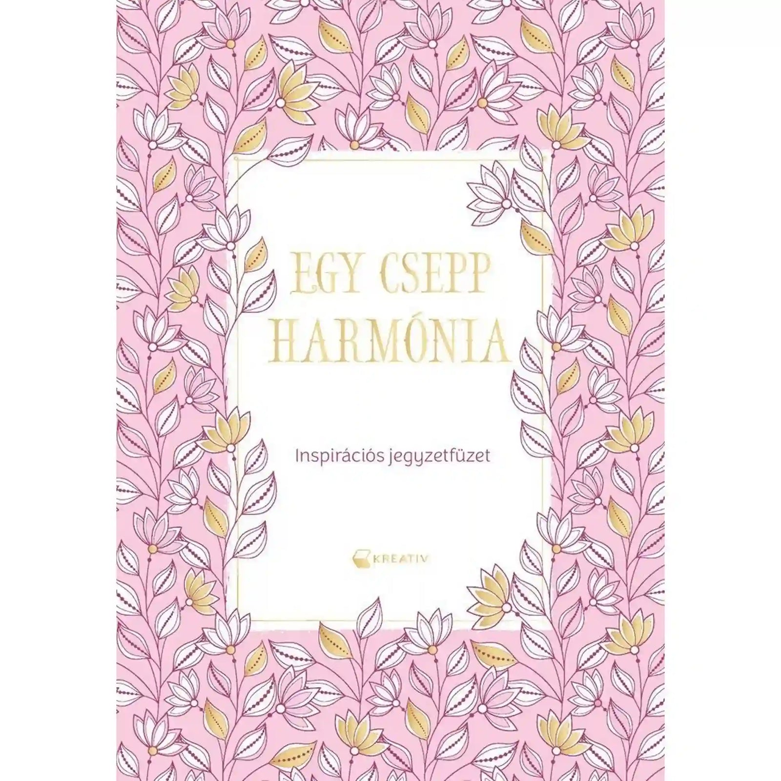 Egy csepp harmónia inspirációs jegyzetfüzet rózsaszín virágmintás borítóval és elegáns arany felirattal.
