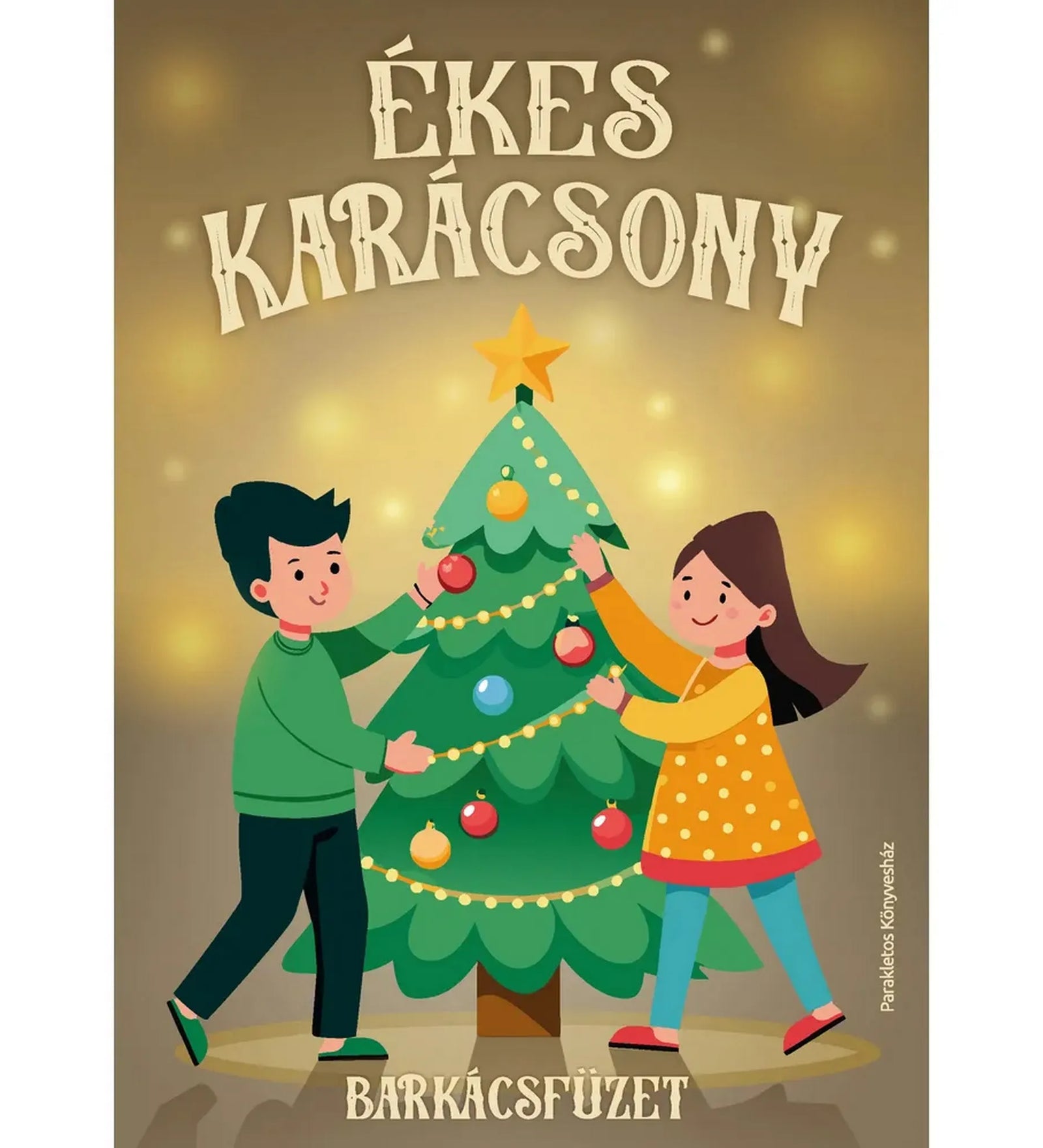 Ékes Karácsony barkácsfüzet illusztrált borítója, két gyerekkel, akik színes díszeket helyeznek a karácsonyfára ünnepi fények között.