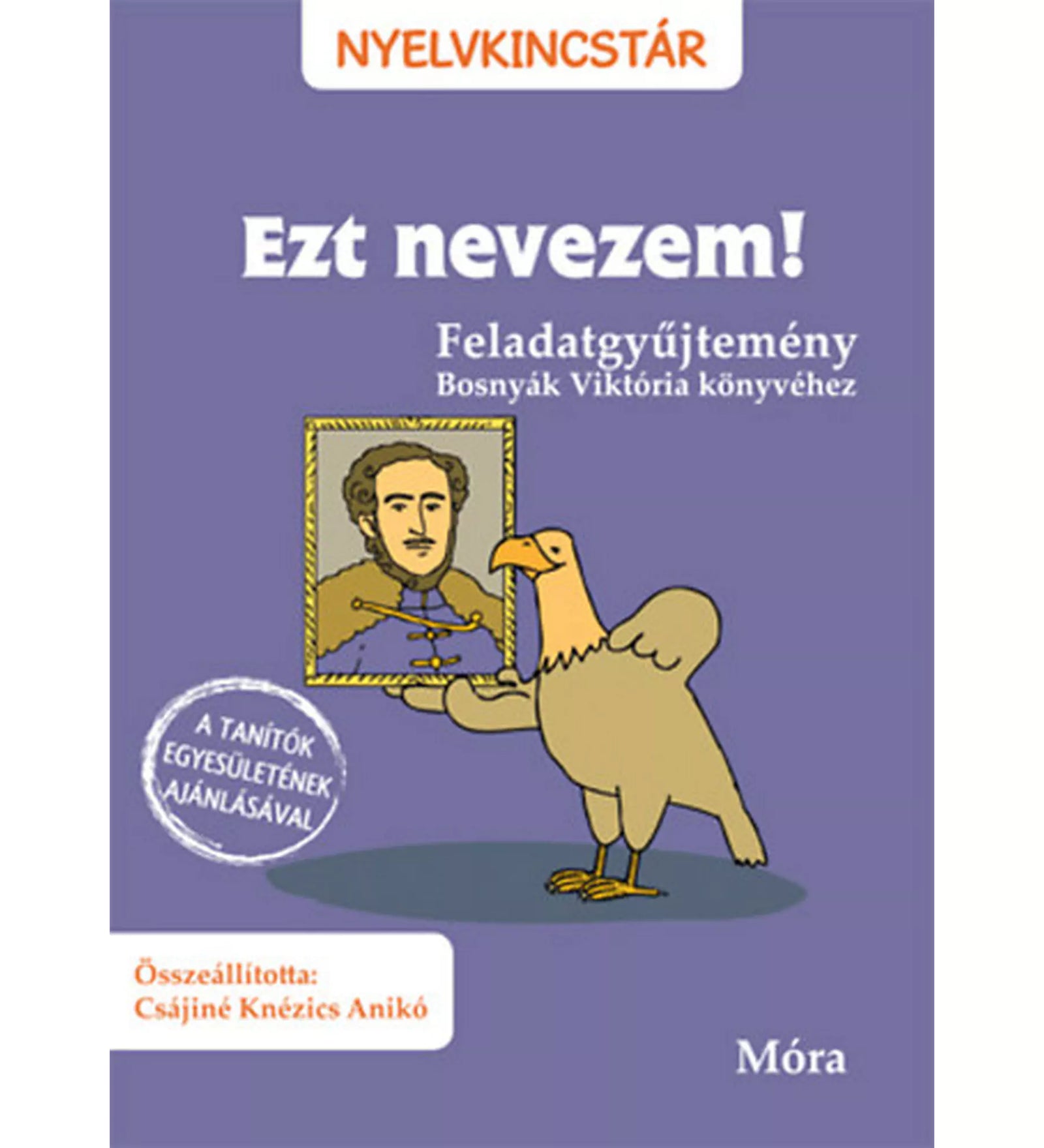 Az "Ezt nevezem! Feladatgyűjtemény" című foglalkoztató borítója lila háttérrel, egy sast ábrázol, aki egy híres magyar személyiség portréját tartja.
