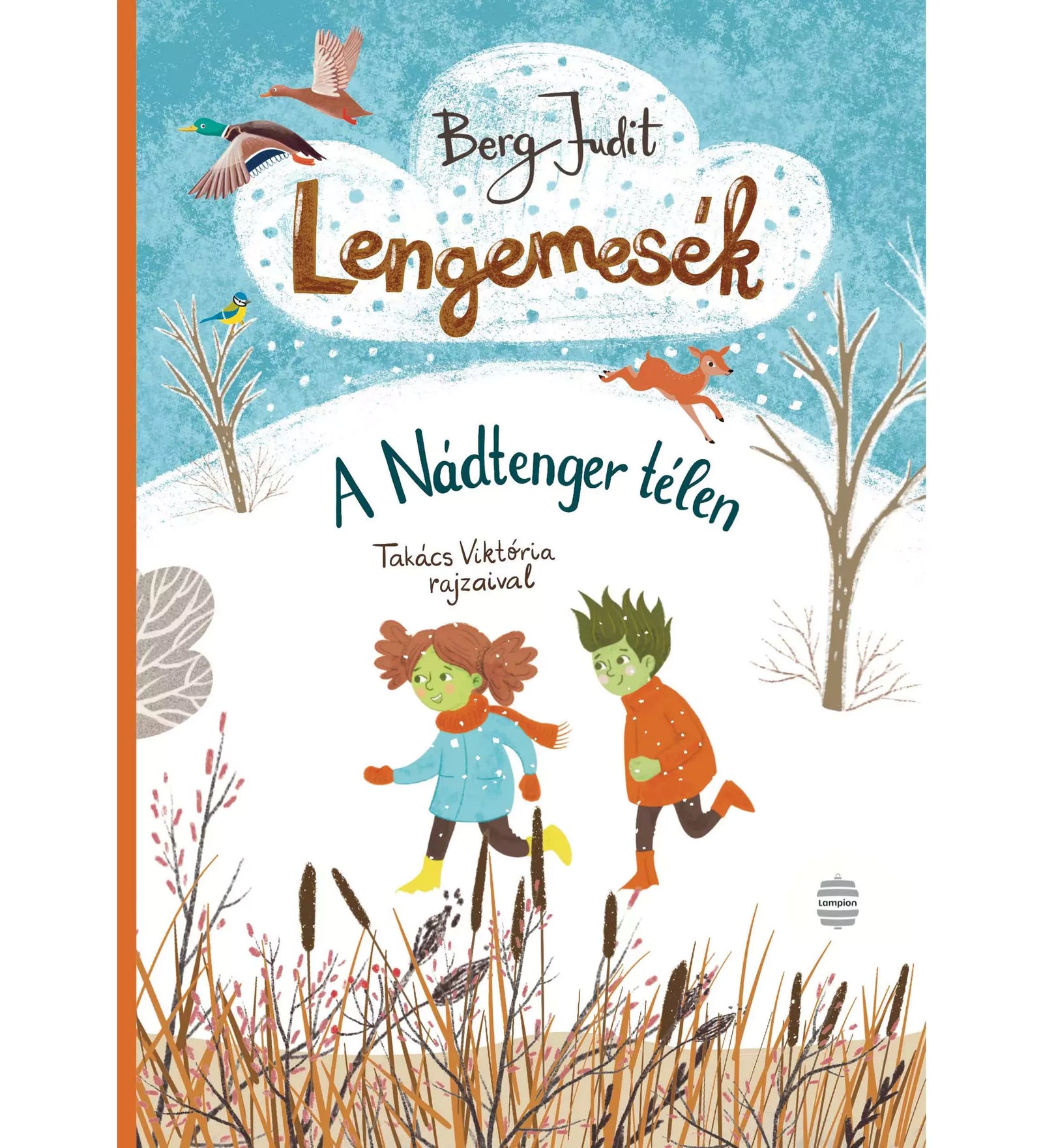 Könyvborító a „Berg Judit – Lengemesék: A Nádtenger télen” című mesekönyvhöz, téli tájjal, repülő kacsákkal és futó zöld bőrű gyerekfigurákkal.