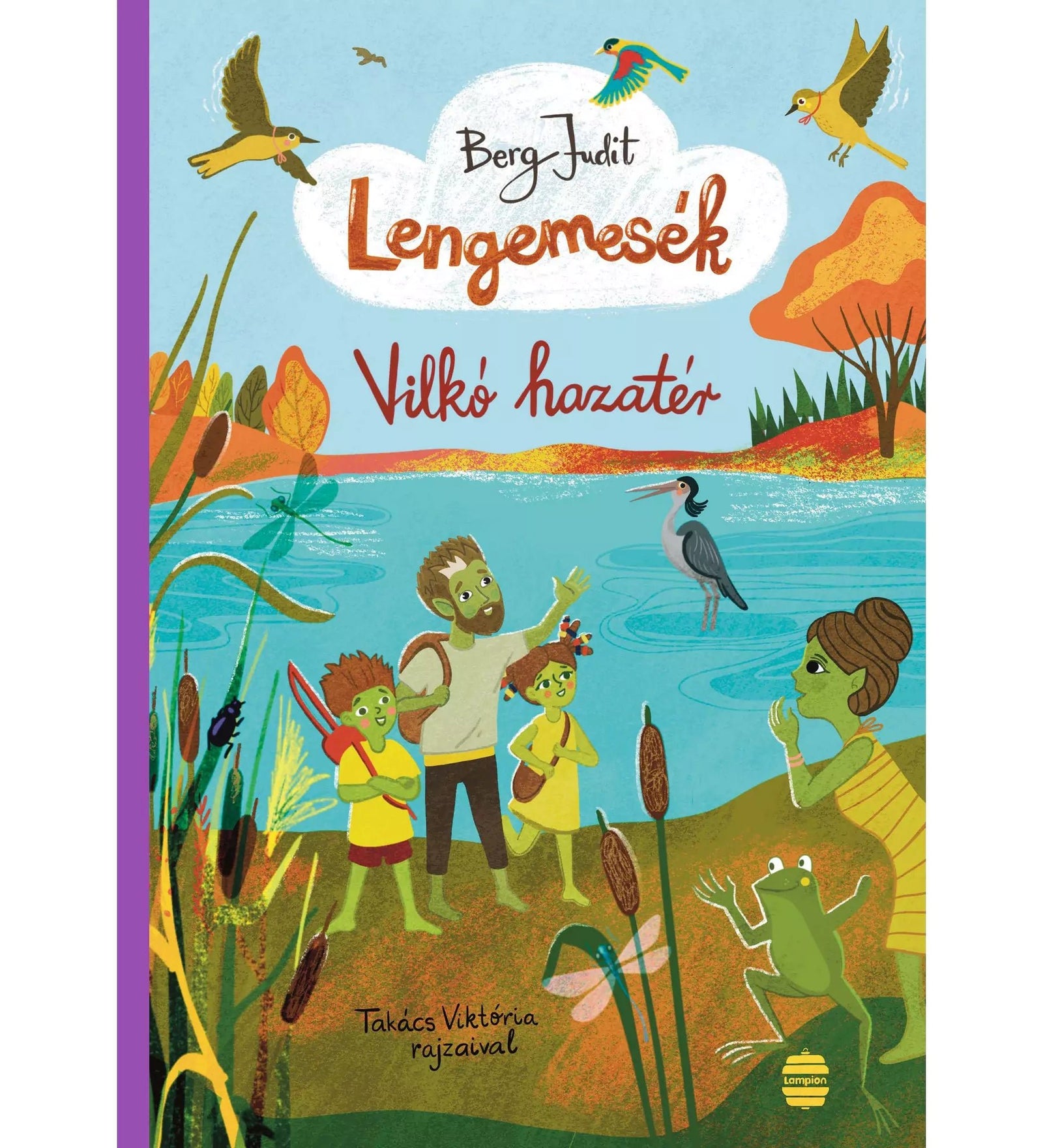 A Lengemesék – Vilkó hazatér könyv borítója, amelyen a zöld bőrű szereplők egy tóparton állnak, nádas és madarak között; illusztráció Takács Viktória rajzaival.