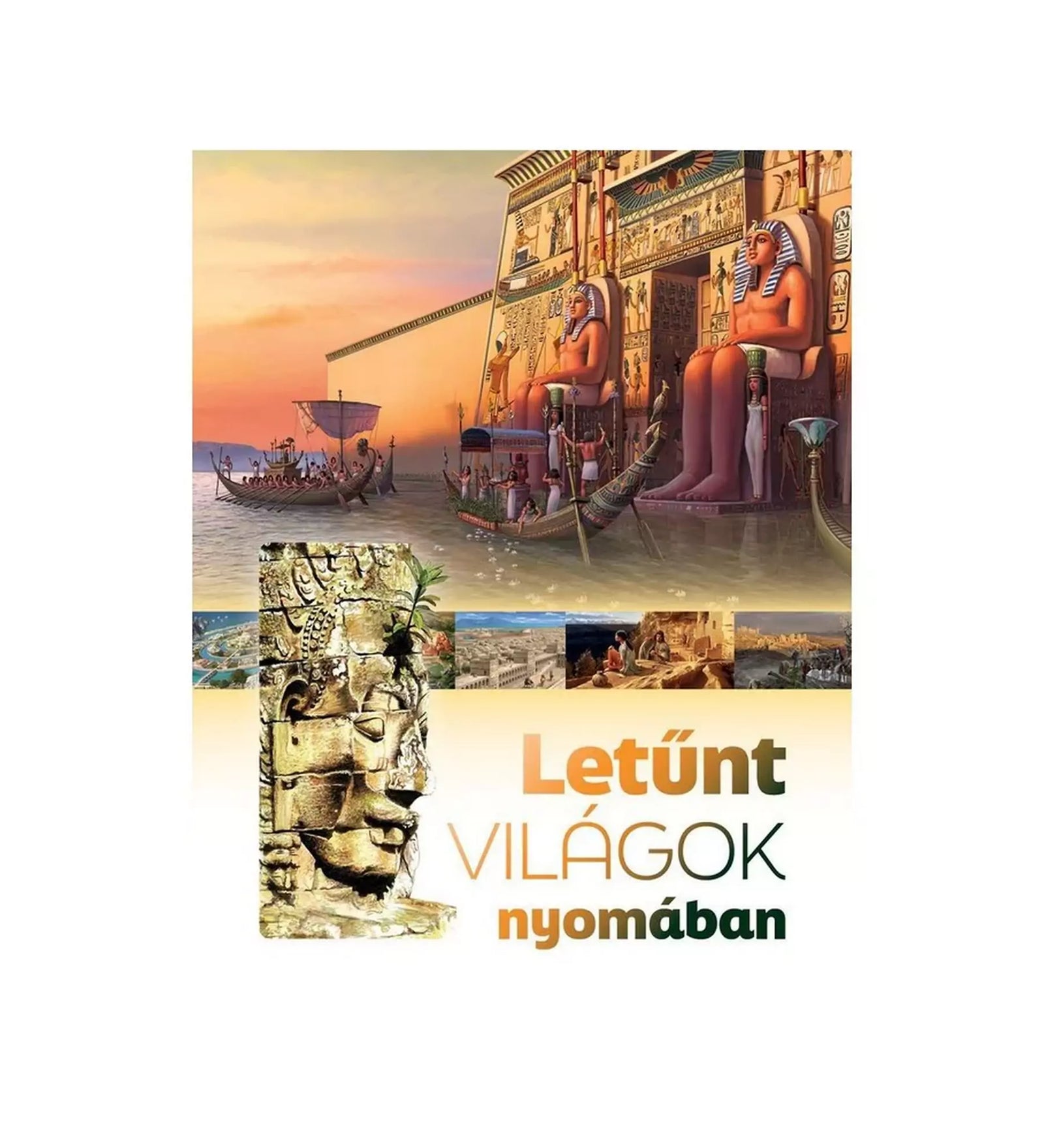 A Letűnt világok nyomában című könyv borítója, amely az ókori civilizációk rejtélyeit mutatja be. A borítón egy egyiptomi templom monumentális szobrai és hajók láthatók a Nílus partján, valamint egy kőből faragott arc és kisebb történelmi jelenetek különböző kultúrákból.