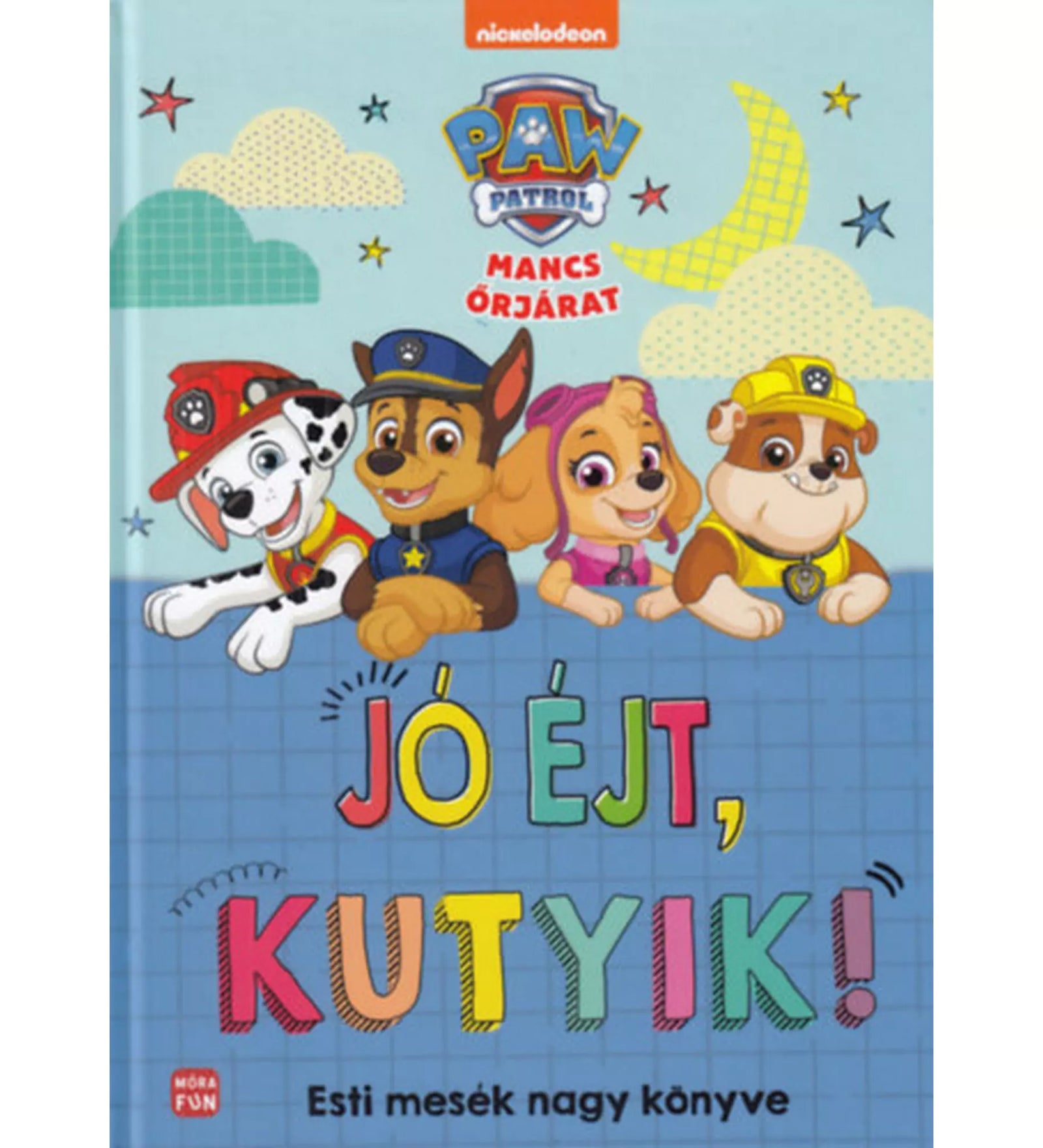 „Mancs Őrjárat: Jó éjt, kutyik! Esti mesék nagy könyve” borítója, rajta Marshall, Chase, Skye és Rubble vidám illusztrációjával, éjszakai háttérrel.