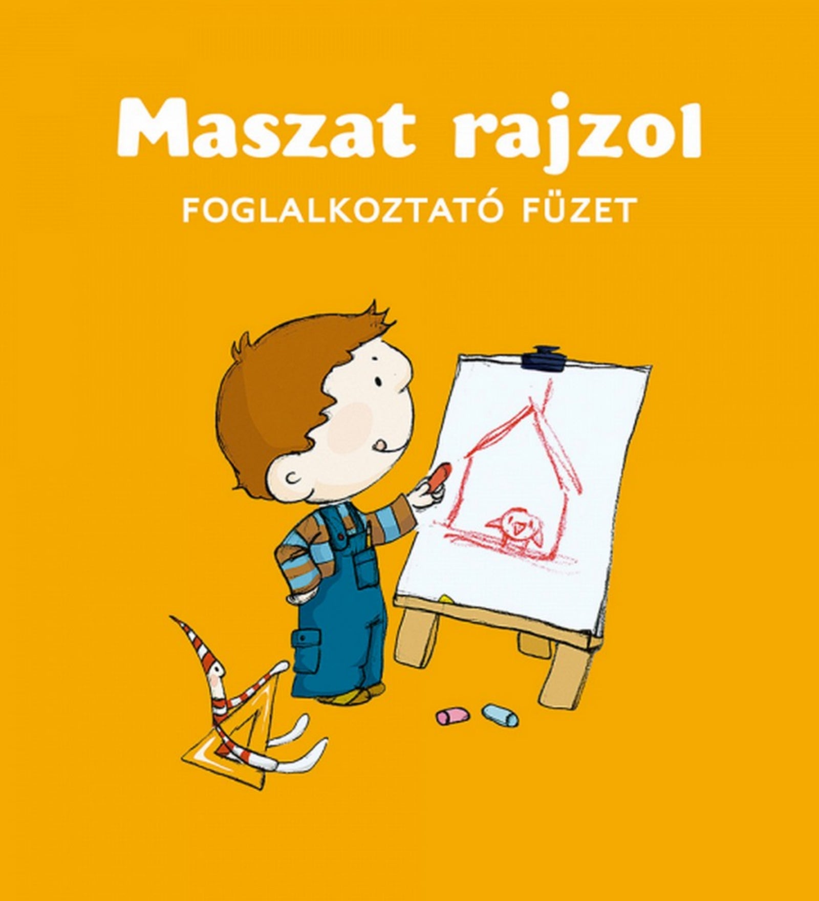 A Maszat rajzol – foglalkoztató füzet borítója, vidám narancssárga háttérrel. Maszat rajztáblán házat rajzol piros krétával, mellette Hóchóc ül a földön. A borító játékos és kreatív hangulatot sugároz.