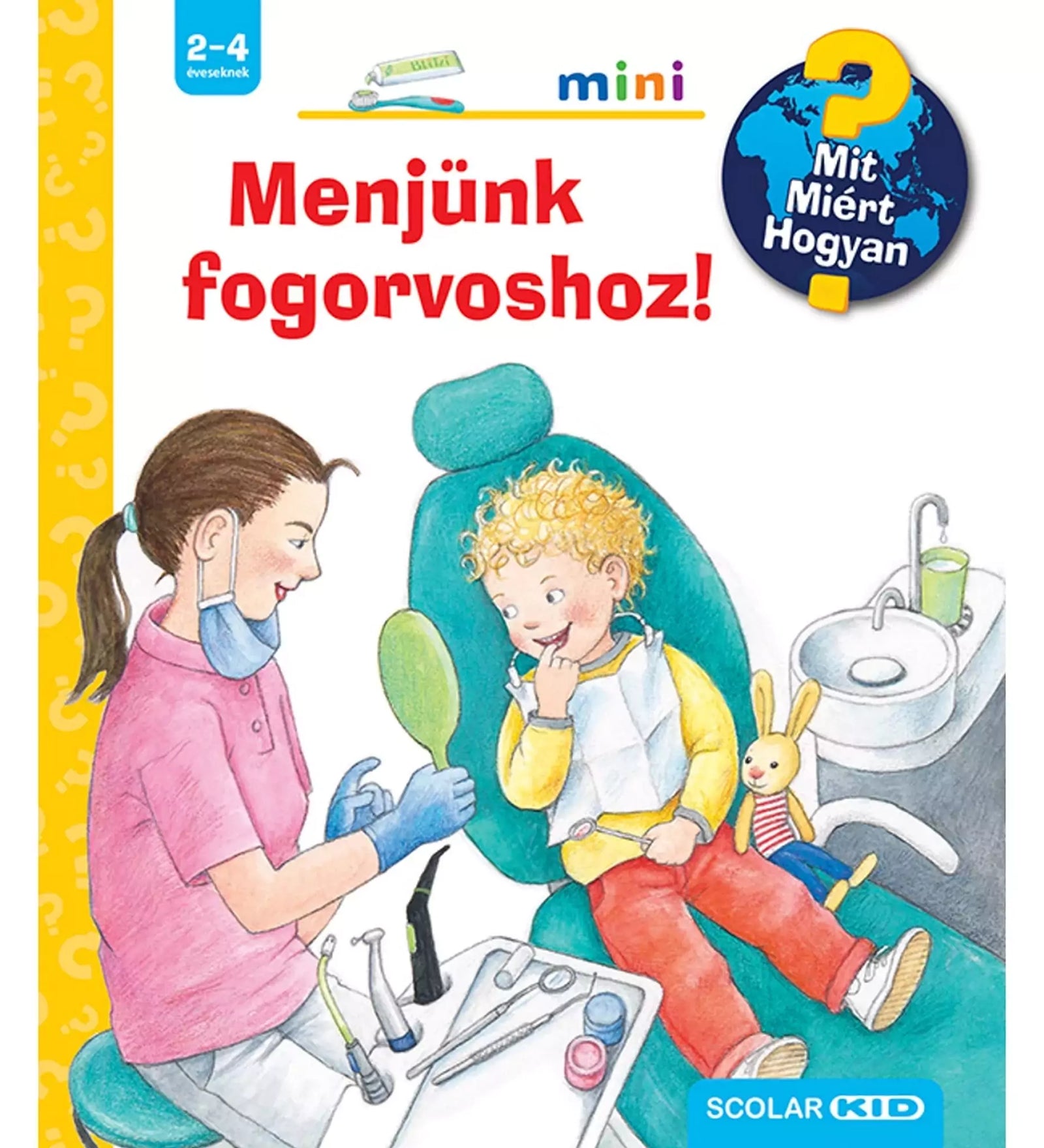 Menjünk fogorvoshoz! Mit? Miért? Hogyan? Mini (66.) magyar nyelvű könyv borítója melyen egy kisgyermek ül a fogorvosi székben és egy fogorvos kezeli.