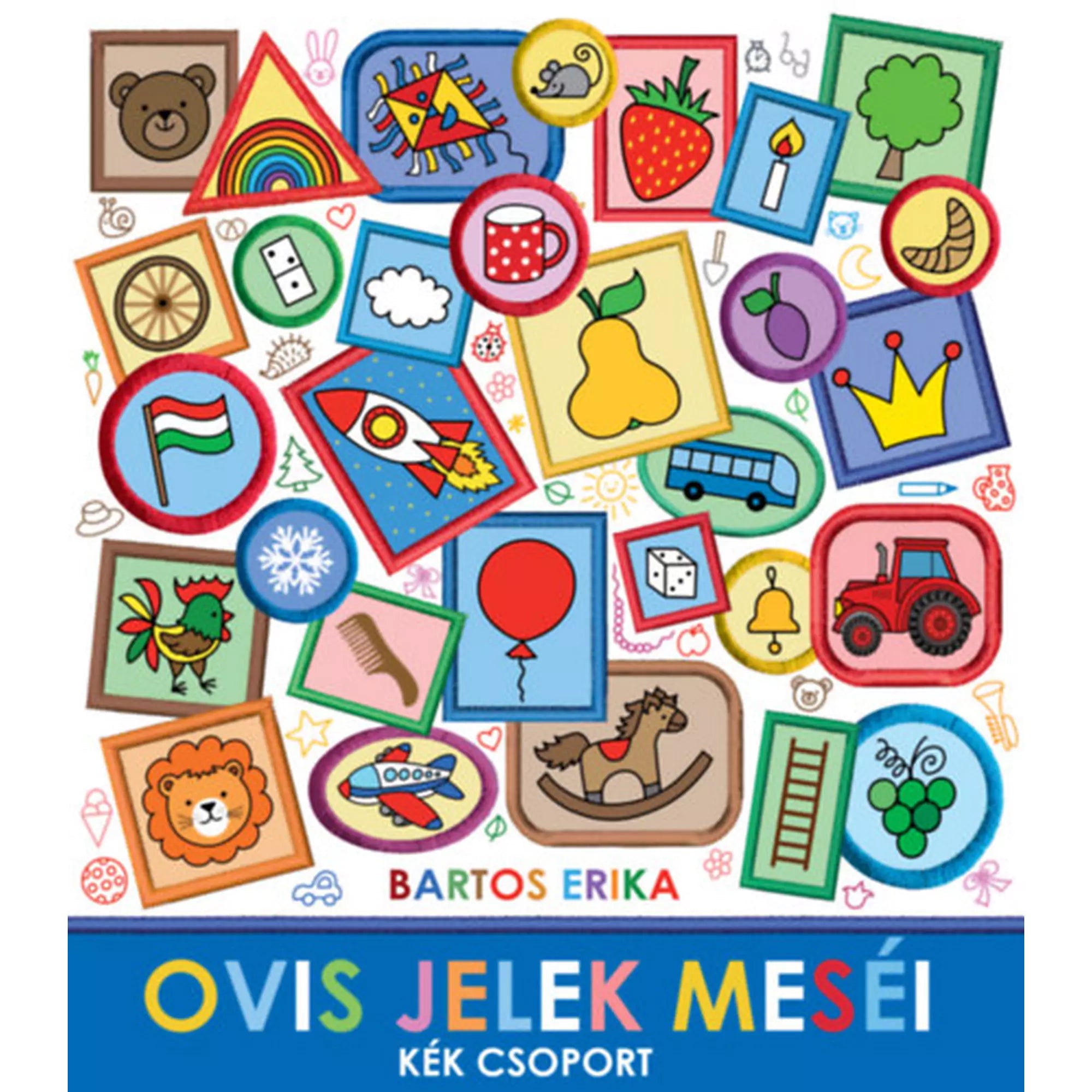 „Ovis jelek meséi – Kék csoport!” könyv borítója – színes illusztráció különféle ovis jelekkel, mint körte, lufi, korona, zászló, bögre, felhő, traktor és rakéta.
