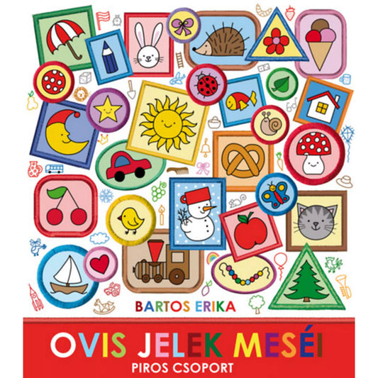 „Ovis jelek meséi – Piros csoport!” könyv borítója – színes, vidám illusztrációk különböző ovis jelekkel, mint alma, hóember, autó, nap, csiga, ház és perec.
