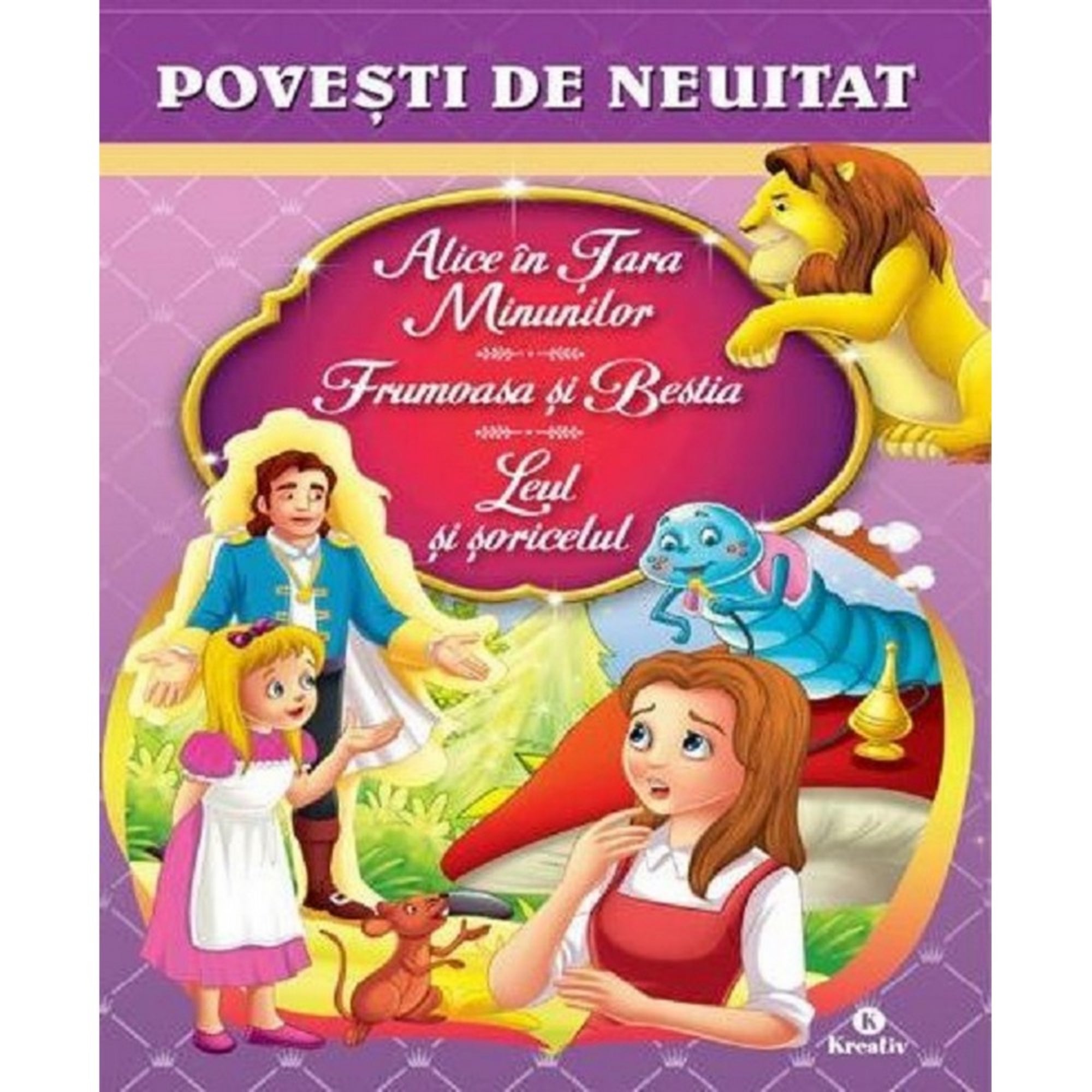A "Povesti de neuitat" mesekönyv borítója, amely Alice kalandjait, a Szépség és a Szörnyeteg történetét, valamint az Oroszlán és az Egér meséjét tartalmazza.