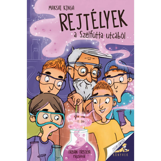 Maksai Kinga Rejtélyek a Szélfútta utcából című könyvének borítója, amelyen gyerekek és egy idős férfi laboratóriumban kísérleteznek lilás, füstölgő lombikokkal.