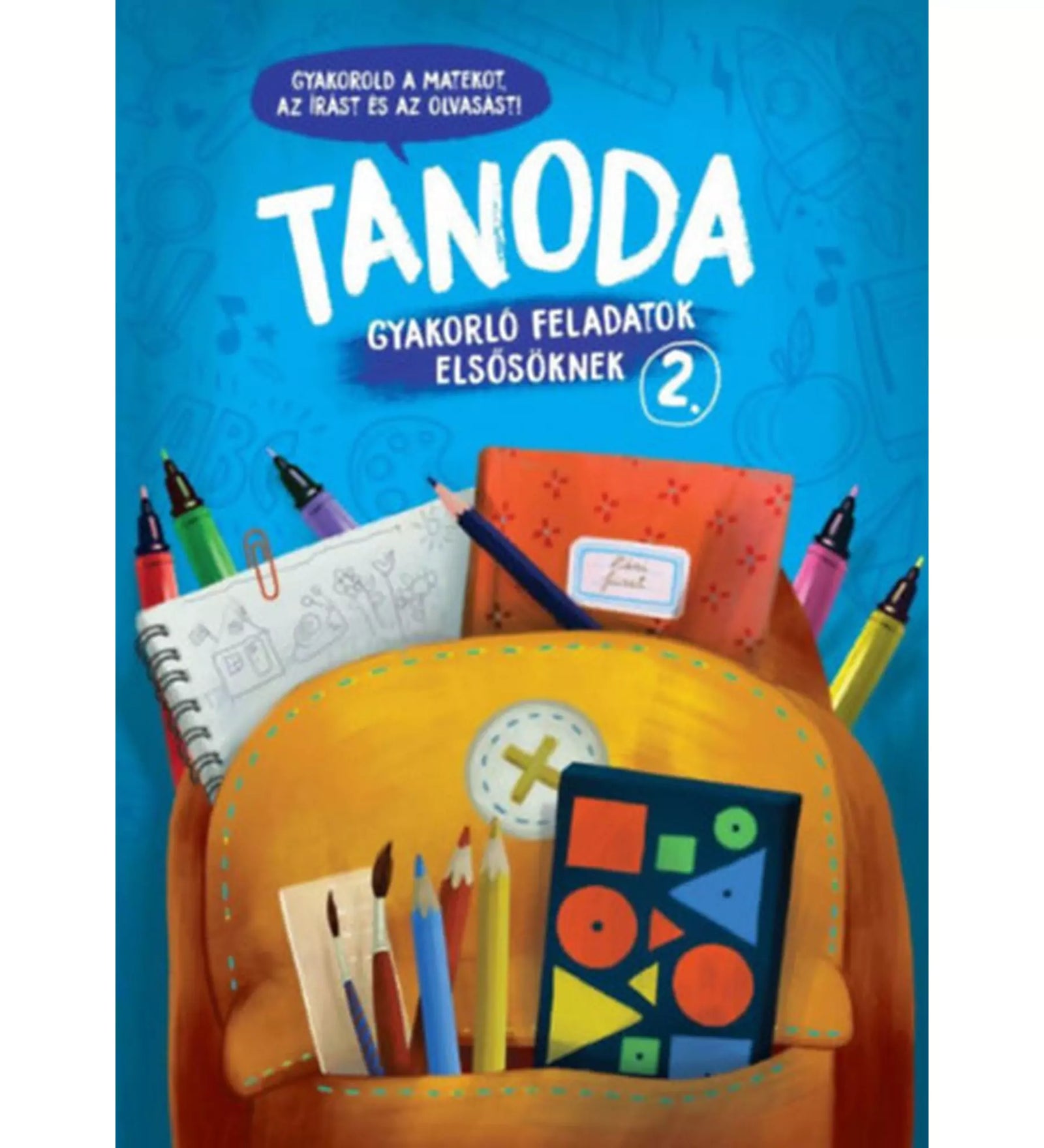 Tanoda! Gyakorlófeladatok elsősöknek 2. borítója kék alapon, iskolatáskával és írószerekkel díszítve.