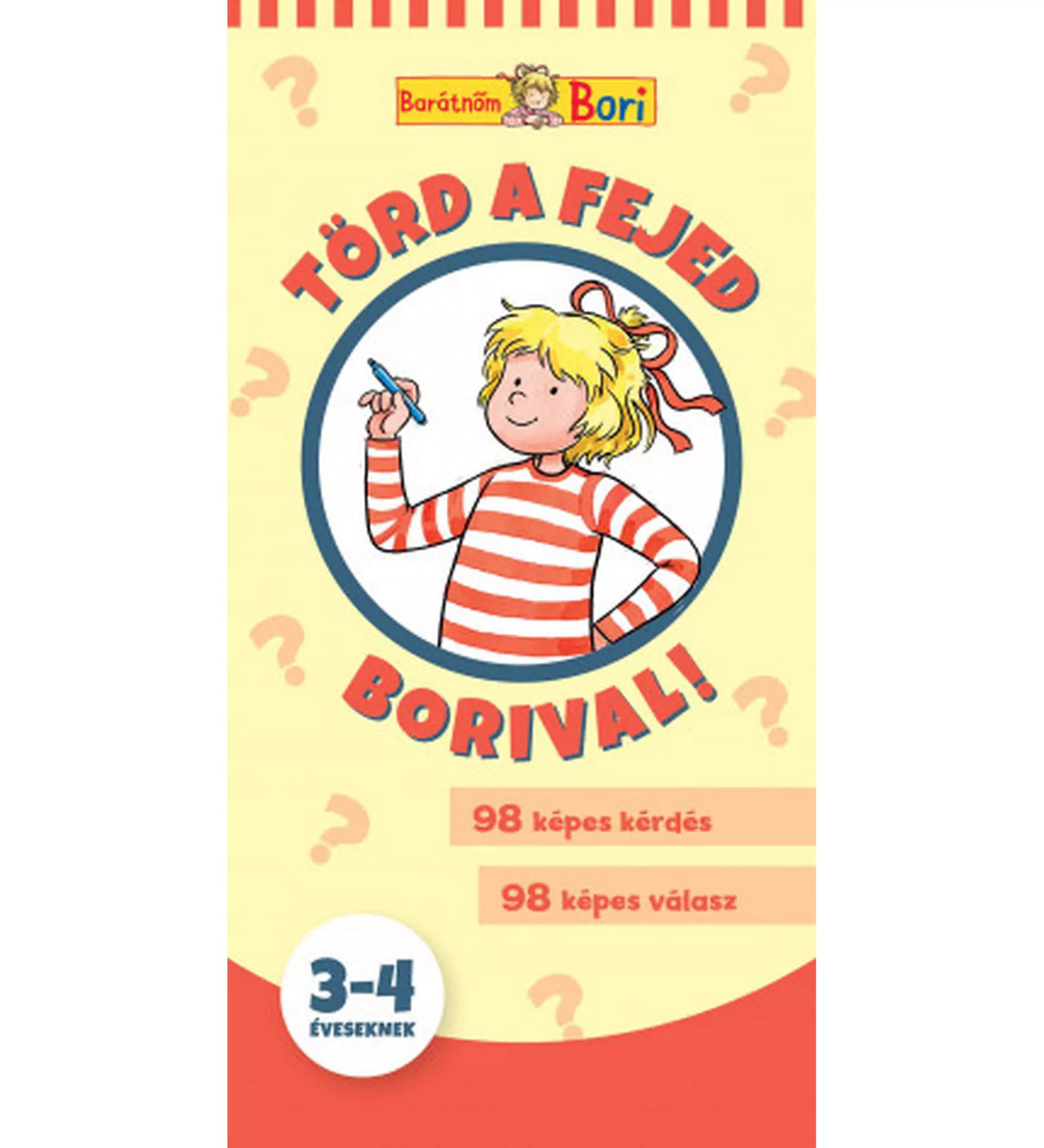 „Törd a fejed Borival! 3–4 éveseknek” foglalkoztató – borítókép, amelyen Bori piros-fehér csíkos pólóban gondolkodik, sárga háttérrel és kérdőjelekkel.