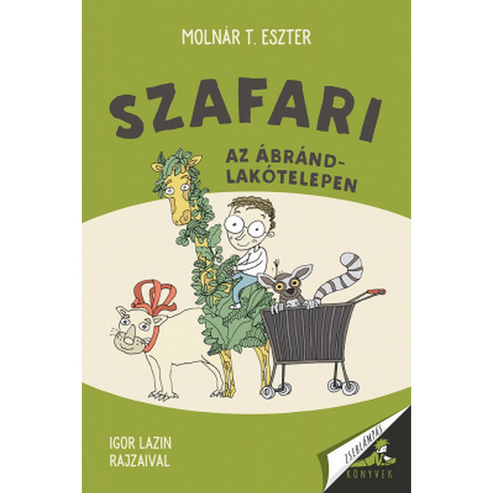 Szafari az Ábránd-lakótelepen Zseblámpás Könyvek Első olvasmányok